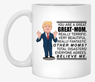 You Are A Great Great Mom Donald Trump Mother S Day - Donald Trump Dad Mug, HD Png Download, Transparent PNG