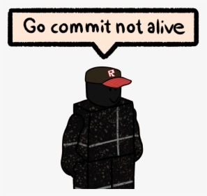 go commit die roblox meme cig music