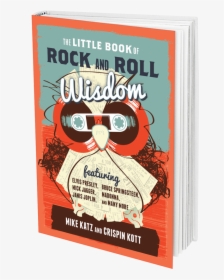 The Little Book Of Rock And Roll Wisdom By Crispin - The Little Book Of Rock And Roll Wisdom, HD Png Download, Transparent PNG
