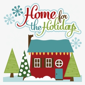 Christmas Home Clipart Free Download Home For The Holidays - Christmas Clip Art Home, HD Png Download, Transparent PNG