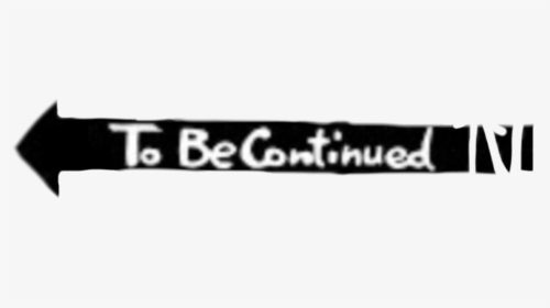To Be Continued Png Tobecontinued Meme Freetoedit - Stencil, Transparent Png, Transparent PNG