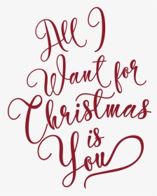 All I Want For Christmas Is You Svg Cut File - Calligraphy, HD Png Download, Transparent PNG