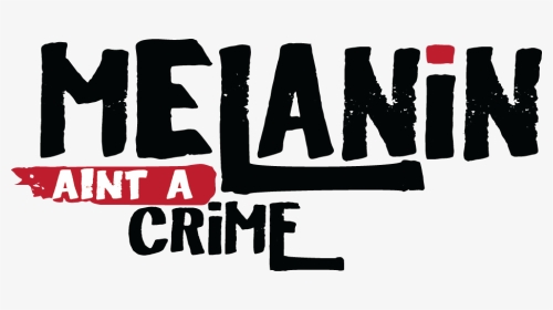 Melanin Ain T A Crime, HD Png Download, Transparent PNG