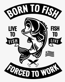 Born To Fish Png, Transparent Png, Transparent PNG