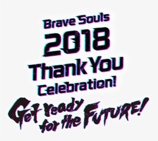 Brave Souls 2018 Thank You Celebration Get Ready For - Calligraphy, HD Png Download, Transparent PNG