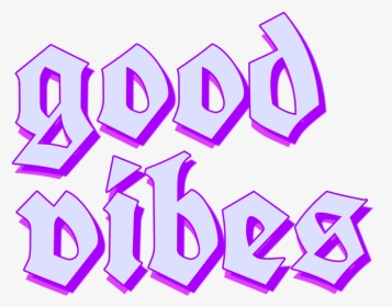 #goodvibes #good #vibes #aesthetic #grunge #text #violet, HD Png Download, Transparent PNG