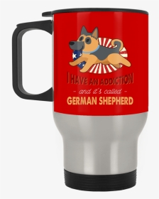 I Have An Addiction And It S Called German Shepherd - Mug, HD Png Download, Transparent PNG