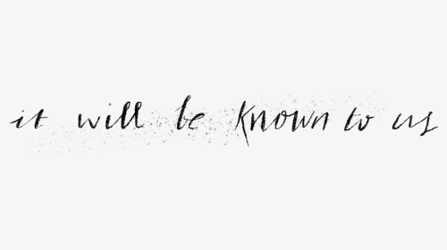 It Will Be Known To Us - Calligraphy, HD Png Download, Transparent PNG