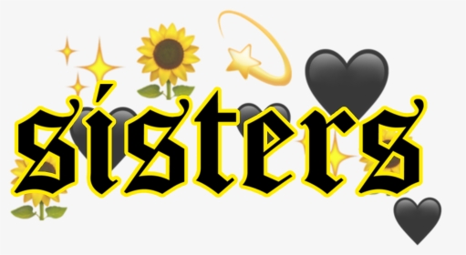 #sistersforever #sisterjames #sister #sistersquad #sisters - Graphic Design, HD Png Download, Transparent PNG