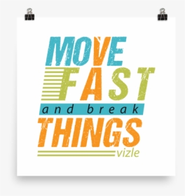 Move Fast & Break Things - Graphic Design, HD Png Download, Transparent PNG