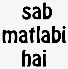 Sab Log Matlabi Hai, HD Png Download, Transparent PNG