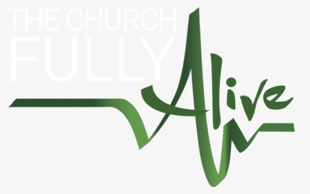 Church Fully Alive Logo - Calligraphy, HD Png Download, Transparent PNG
