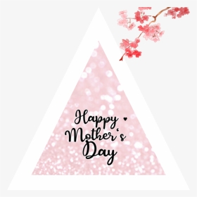Happy Mothers Day To All Moms - Triangle, HD Png Download, Transparent PNG
