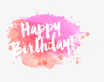 #happybirthday #birthday #sayings #quotes #words #watercolor - Calligraphy Happy Birthday Png, Transparent Png, Transparent PNG