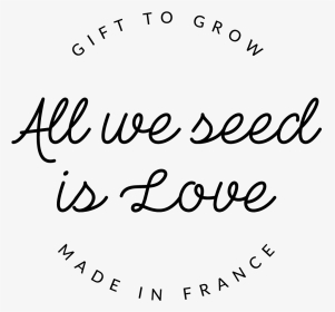 All We Seed Is Love - All You Seed Is Love, HD Png Download, Transparent PNG