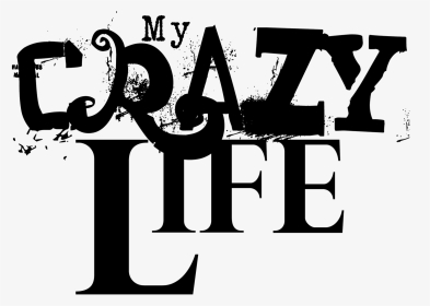 Crazy Life, HD Png Download, Transparent PNG