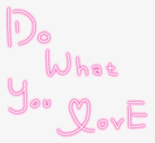 #love #what #pink #pastel #neon #text #quote #freetoedit - Heart, HD Png Download, Transparent PNG