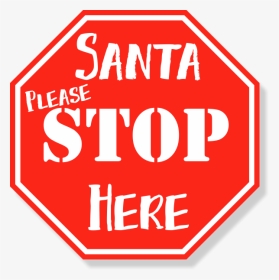 Santa Stop Here Sign  title Santa Stop Here Sign - Santa Please Stop Here, HD Png Download, Transparent PNG