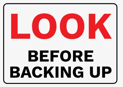 Look Before Backing Up - Employees Must Wash Hands Sign, HD Png Download, Transparent PNG