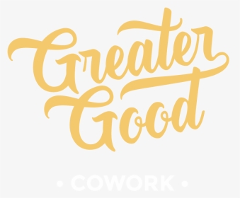Greater Good Cowork - Calligraphy, HD Png Download, Transparent PNG