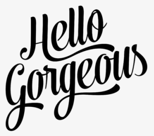 Calligraphy Hello Gorgeous, HD Png Download, Transparent PNG