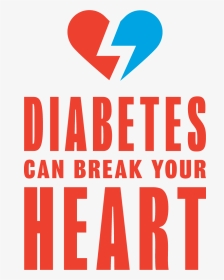 Don T Let Type 2 Diabetes Break Your Heart - Diabetes Can Break Your Heart, HD Png Download, Transparent PNG
