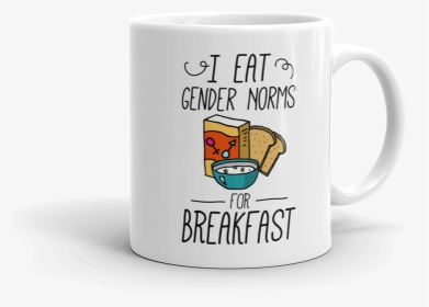I Eat Gender Norms For Breakfast - Mug, HD Png Download, Transparent PNG