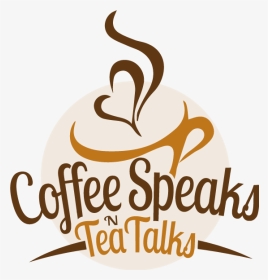 Coffee Speaks N Tea Talks - Tea Talks, HD Png Download, Transparent PNG