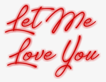#fluorescente #text #banner #red #light #letmeloveyou - Calligraphy, HD Png Download, Transparent PNG