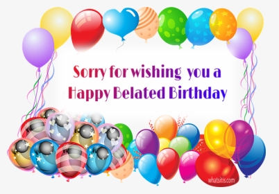 Belated Happy Birthday Images Free Download - Belated Birthday Wishes Free Download, HD Png Download, Transparent PNG