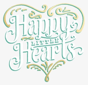 Happy Little Hearts Early Learning Center & Daycare - Calligraphy, HD Png Download, Transparent PNG
