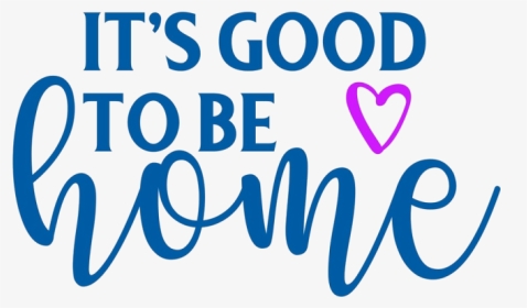 Free It S Good To Be Home Svg Crafter File - Heart, HD Png Download, Transparent PNG