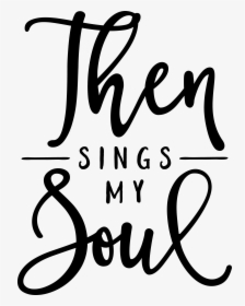 Then Sings My Soul Clipart, HD Png Download, Transparent PNG