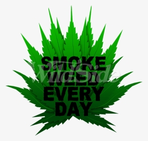 Smoke Weed Every Day Marijuana Lovers Pot Leaf 420 - Illustration, HD Png Download, Transparent PNG