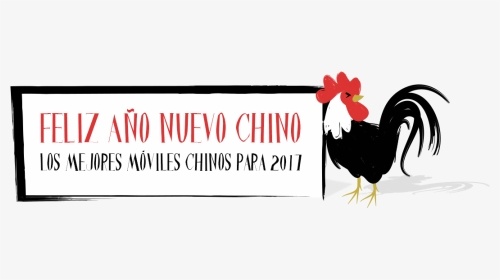 Feliz Año Nuevo Chino Los Mejores Móviles Chinos Para - Rooster, HD Png Download, Transparent PNG