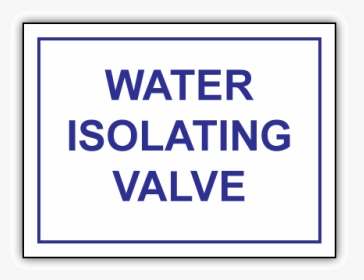 Engraved Water Isolating Valve Sign - Water Isolation Valve Sign, HD Png Download, Transparent PNG
