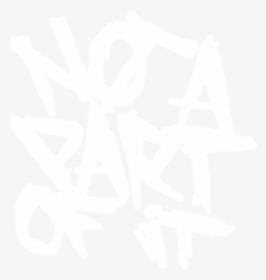 Not A Part Of It - Not A Part, HD Png Download, Transparent PNG