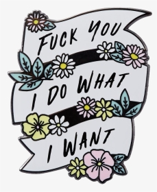 Load Image Into Gallery Viewer, Fuck You, Idwiw Pin - Do What I Want, HD Png Download, Transparent PNG