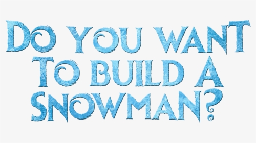 Do Te Want To Build A Snowman - Build A Snowman Png, Transparent Png, Transparent PNG