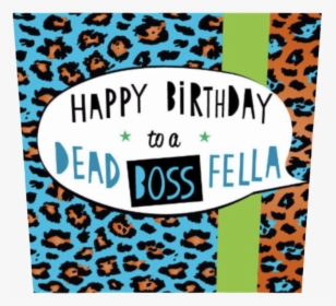 Dead Boss Fella Birthday Card - Poster, HD Png Download, Transparent PNG