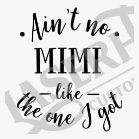 Aint No Mimi Like The One I Got - Calligraphy, HD Png Download, Transparent PNG