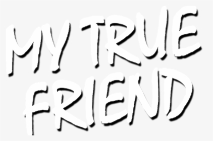 My True Friend - Calligraphy, HD Png Download, Transparent PNG