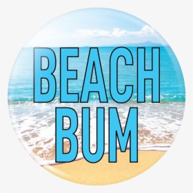 Beach Bum Button, HD Png Download, Transparent PNG