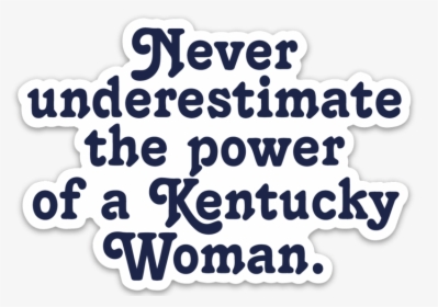 Never Underestimate Decal - Graphics, HD Png Download, Transparent PNG