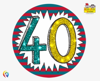 12cm Rachel Ellen Age 40/40th Birthday Multi Colour - 40 Badge Transparent, HD Png Download, Transparent PNG