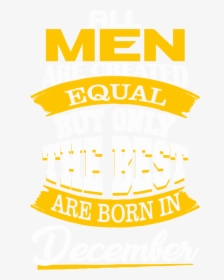 All Men Are Created Equal But Only, HD Png Download, Transparent PNG