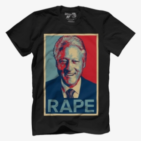 Clinton Rape - Bill Clinton Rape Shirt, HD Png Download, Transparent PNG