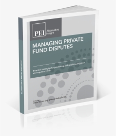 Managing Private Fund Disputes - Book, HD Png Download, Transparent PNG