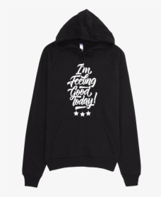 I M Feeling Good Today Unisex Hoodies For Men And Women - Peppa Pig Thrasher Hoodie, HD Png Download, Transparent PNG