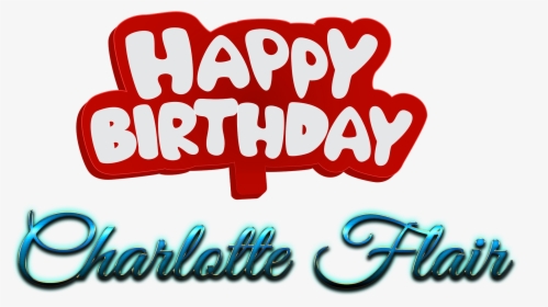 Charlotte Flair Happy Birthday Name Logo - Happy Birthday Charlotte Flair, HD Png Download, Transparent PNG